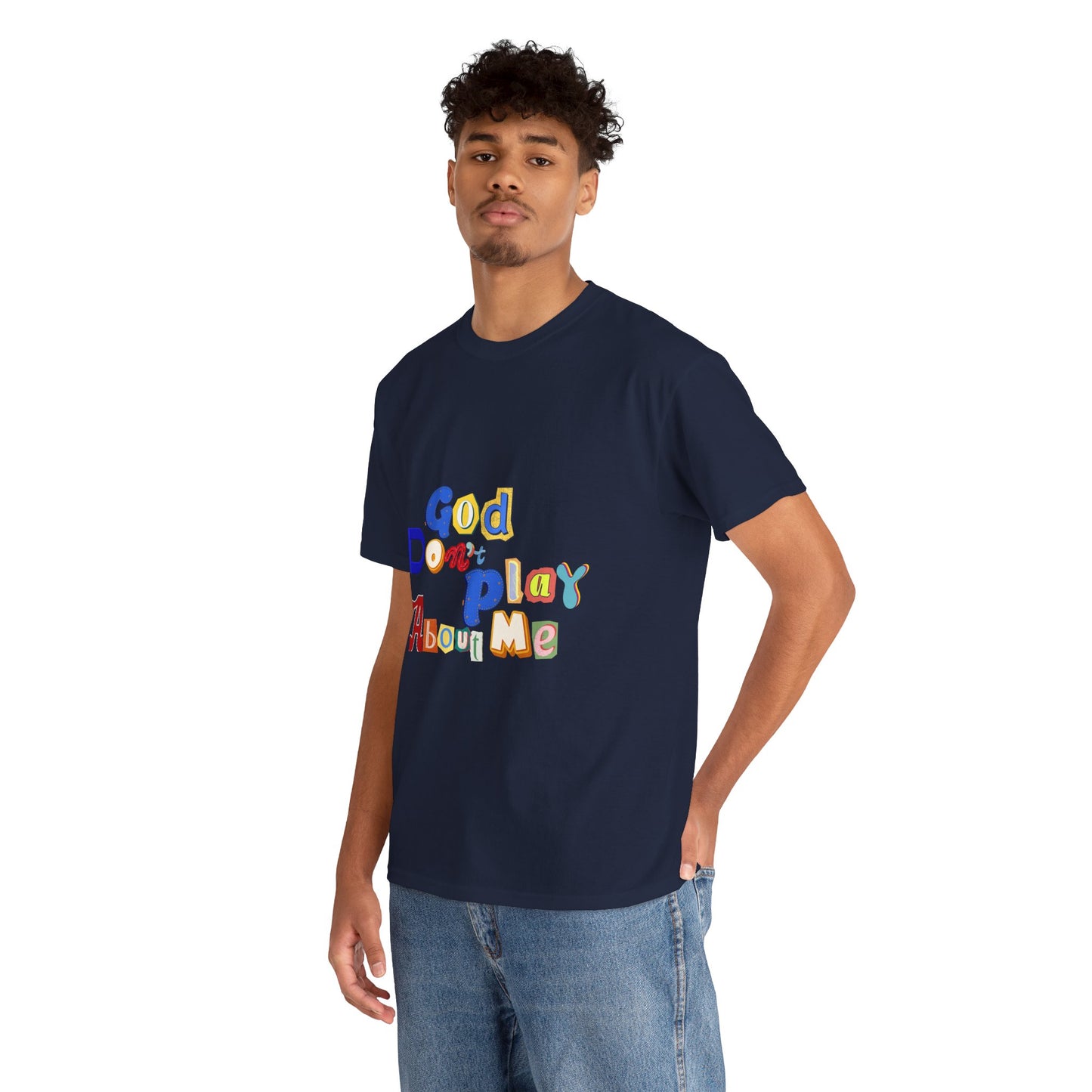 God Don't Play About Me T-Shirt