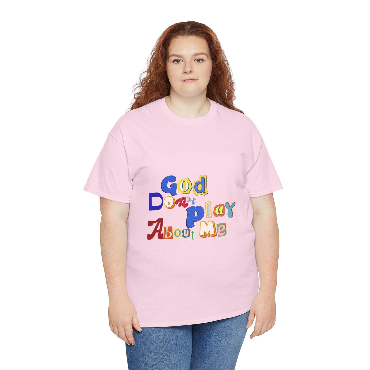 God Don't Play About Me T-Shirt