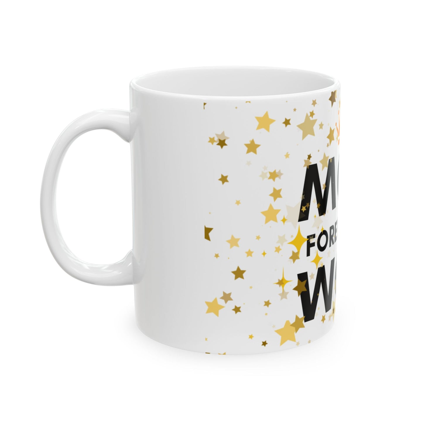 Mom Forever My Wow Ceramic Mug — Mother's Day Gold Crown Coffee Cup (11oz, 15oz)
