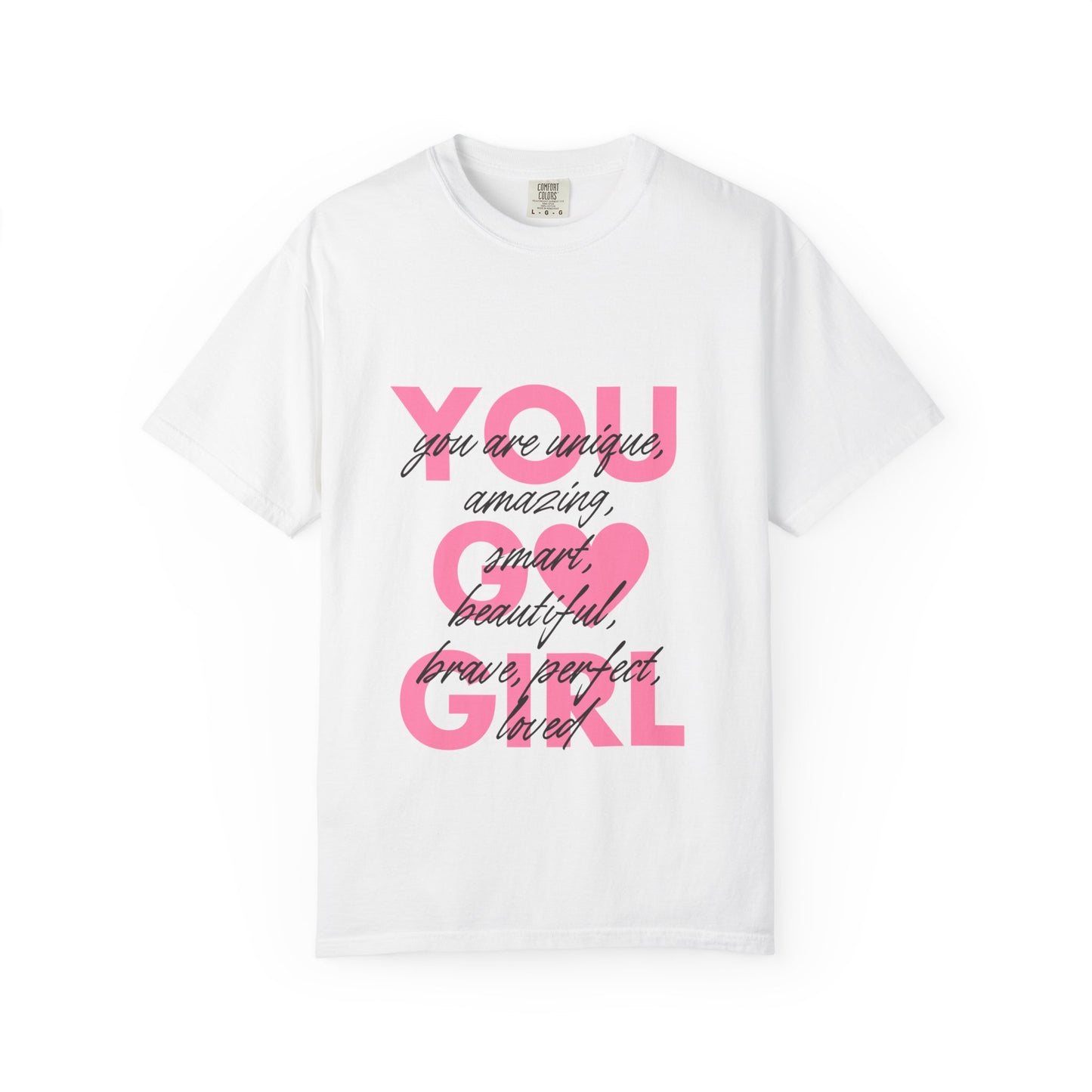You Go Girl T-Shirt — Pink Heart Inspirational Women’s Tee