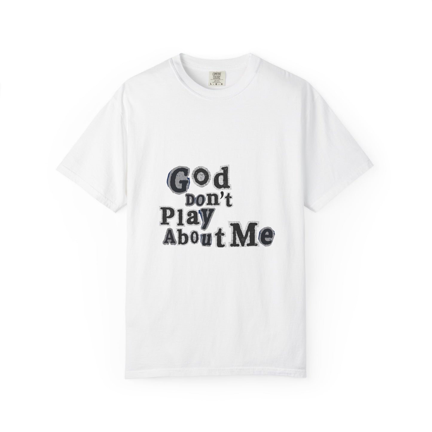 T-Shirt — "God Don't Play About Me" Inspirational Faith Tee