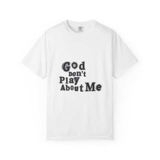 T-Shirt — "God Don't Play About Me" Inspirational Faith Tee
