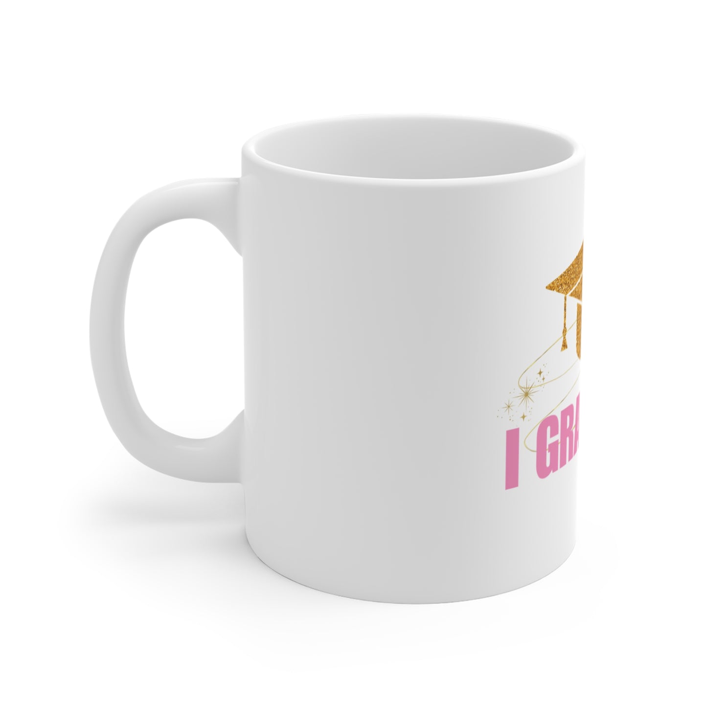Graduation Mug — "I Graduated" Gold Cap Coffee Cup (11 oz)