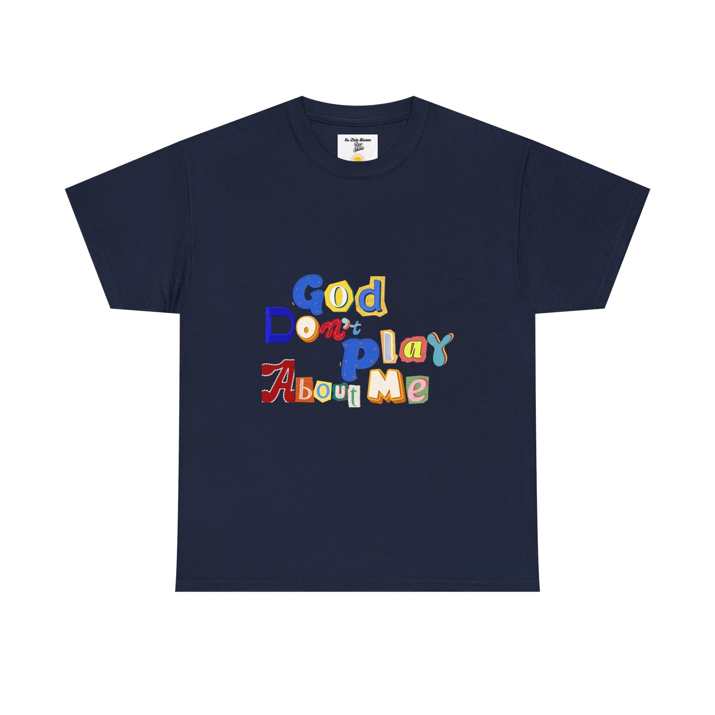 God Don't Play About Me T-Shirt