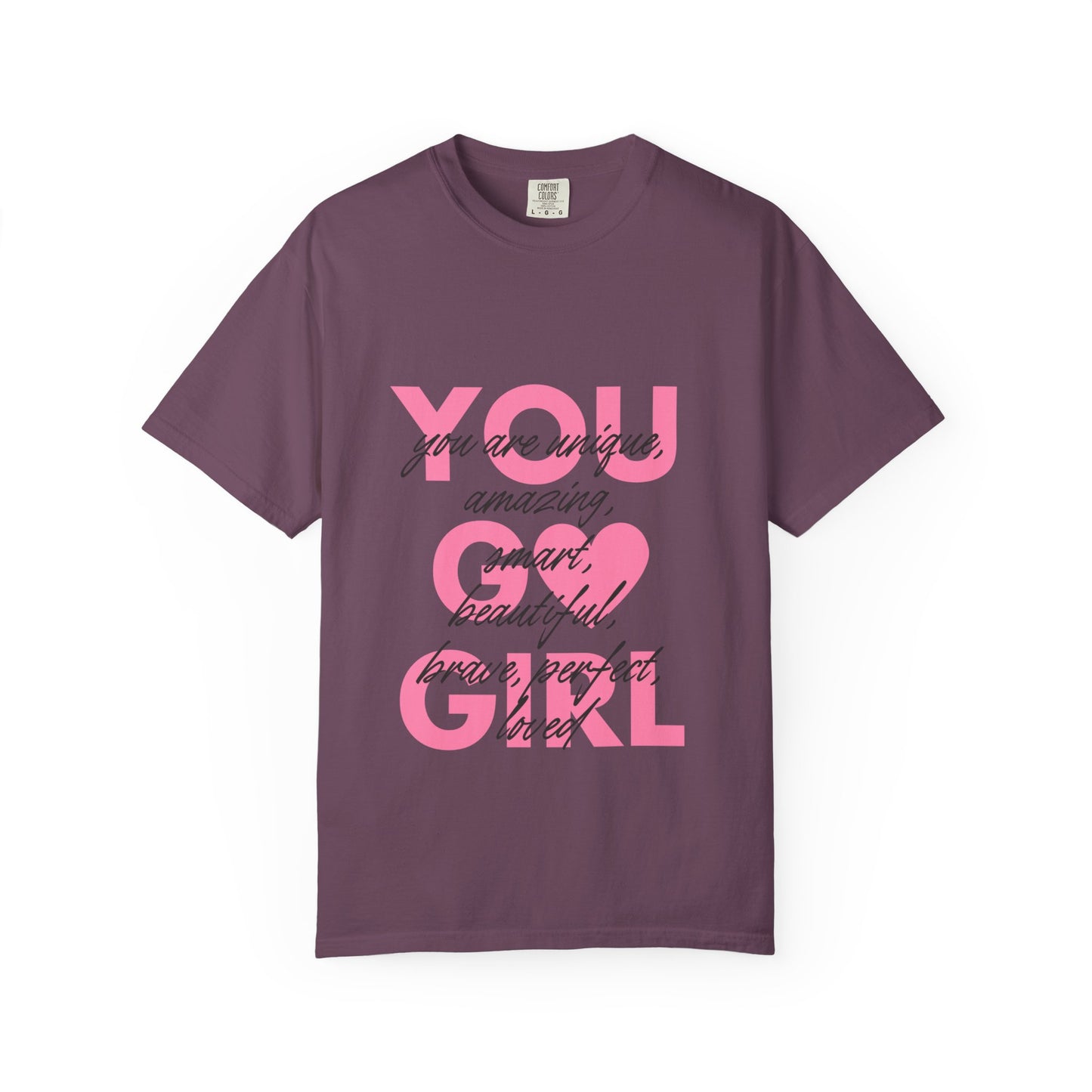You Go Girl T-Shirt — Pink Heart Inspirational Women’s Tee