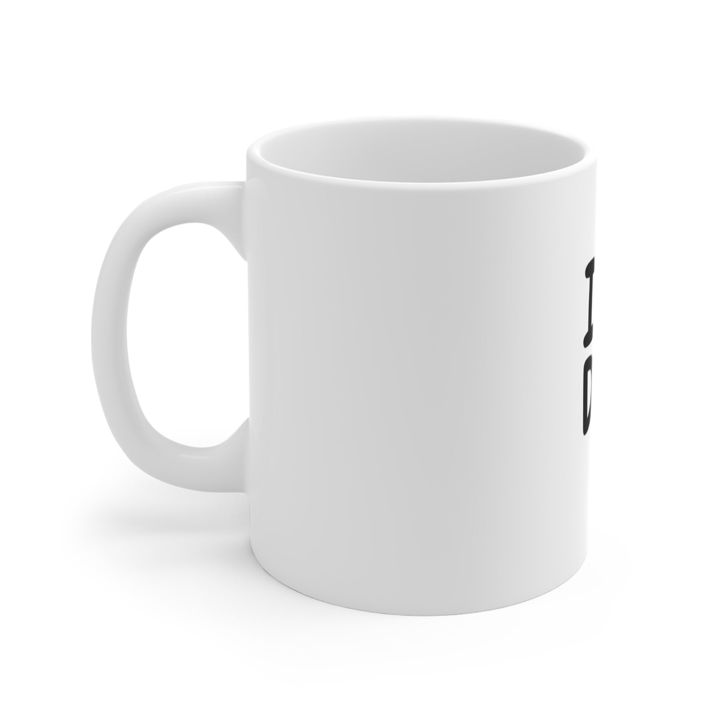 I  Dad Mug — 11oz Father's Day Coffee Cup