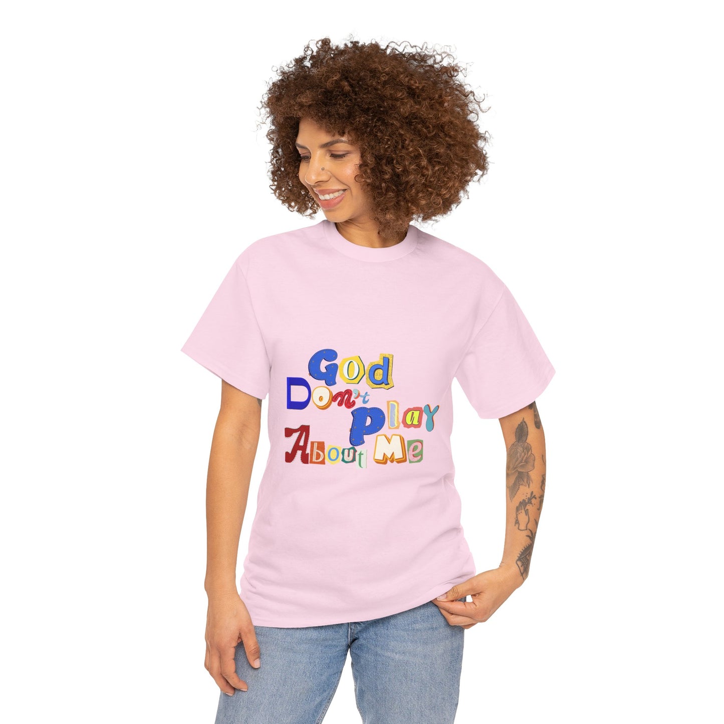 God Don't Play About Me T-Shirt