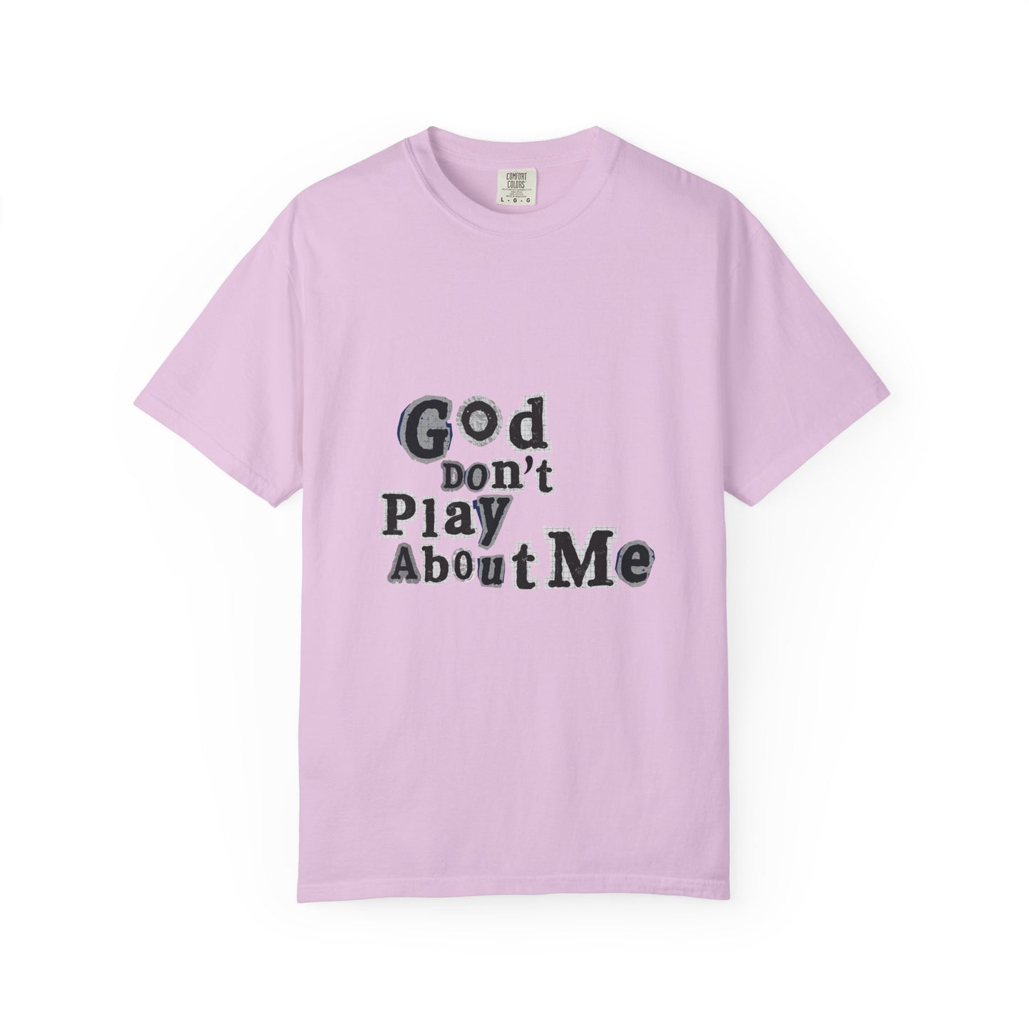 T-Shirt — "God Don't Play About Me" Inspirational Faith Tee