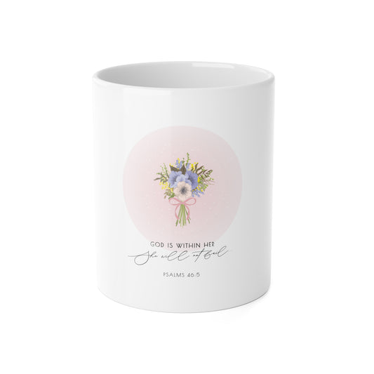 Inspirational Floral Mug — "God Is Within Her, She Will Not Fail" (Psalm 46:5) 11oz Ceramic