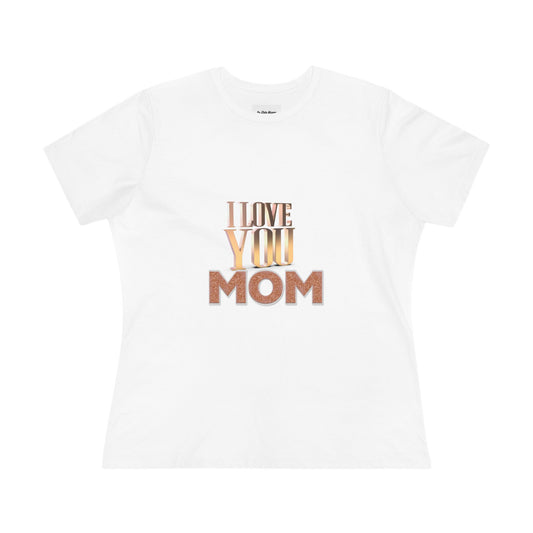I Love You Mom Cotton Tee - Perfect Gift for Mother's Day