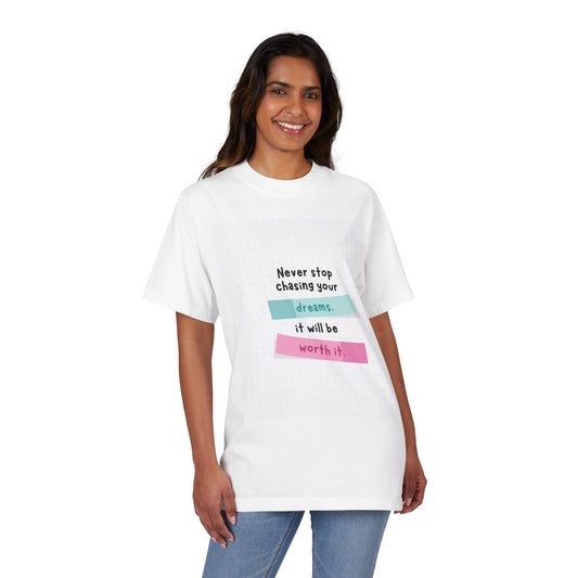 Motivational T-Shirt — "Never Stop Chasing Your Dreams, It Will Be Worth It"