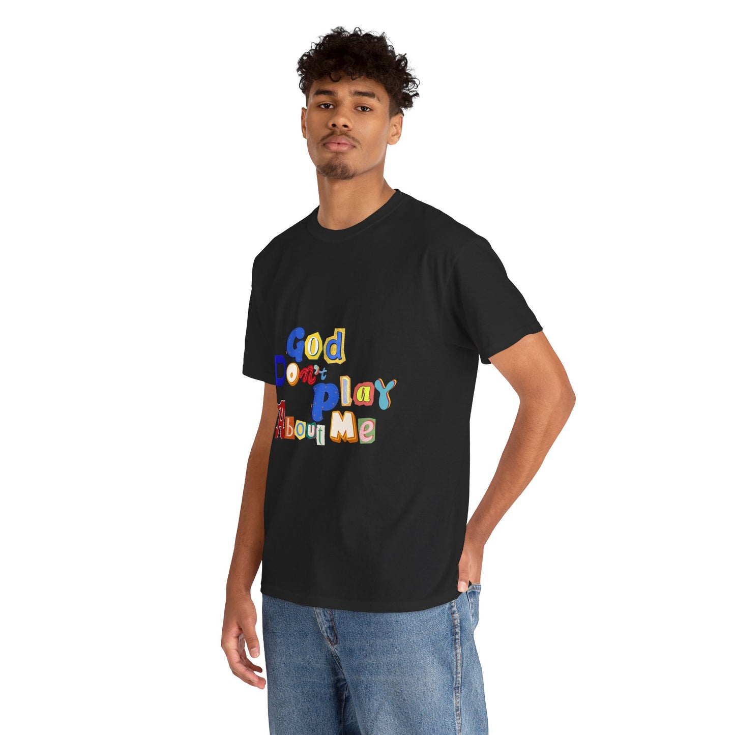 God Don't Play About Me T-Shirt