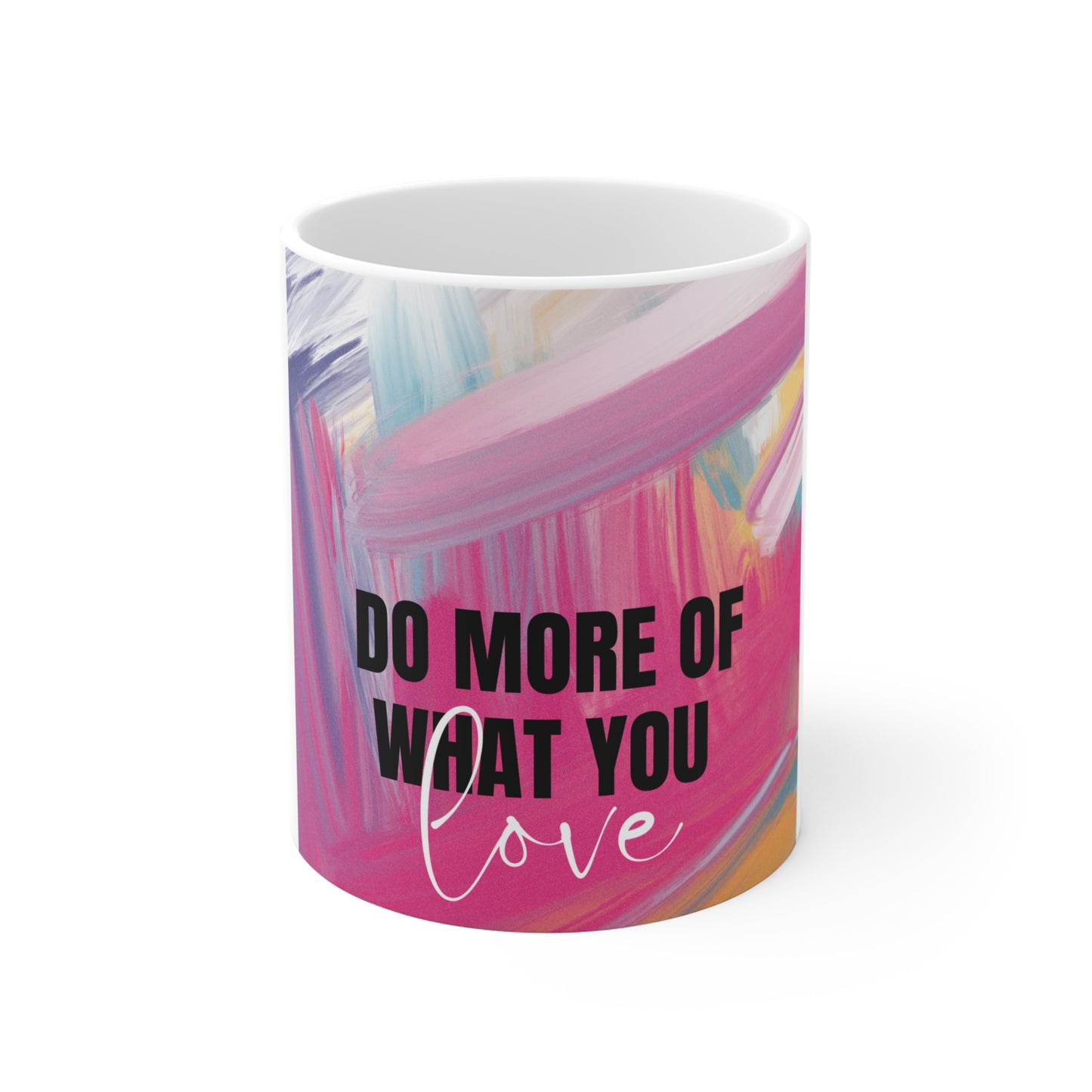 Inspirational 'Do More of What You Love' 11oz Colorful Brushstroke Mug