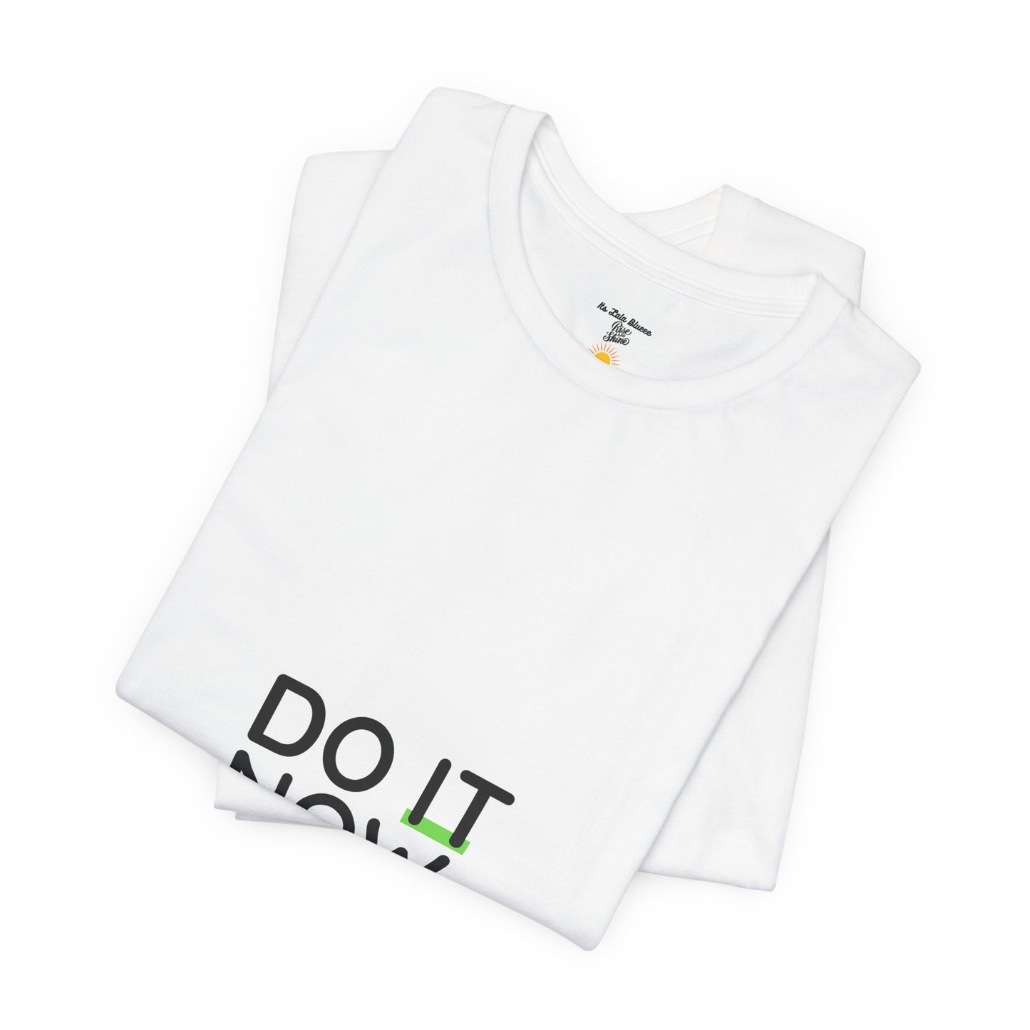Do It Now T‑Shirt — Motivational Graphic Tee