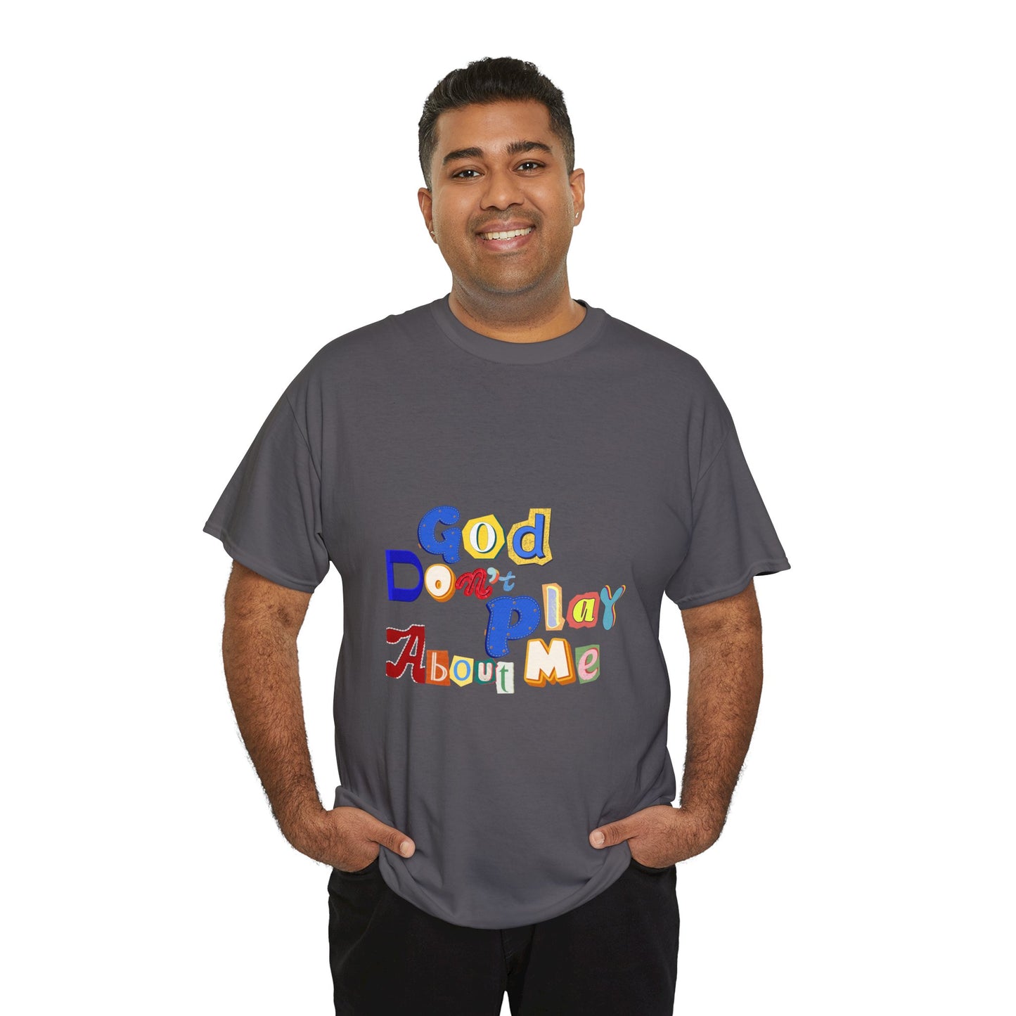 God Don't Play About Me T-Shirt