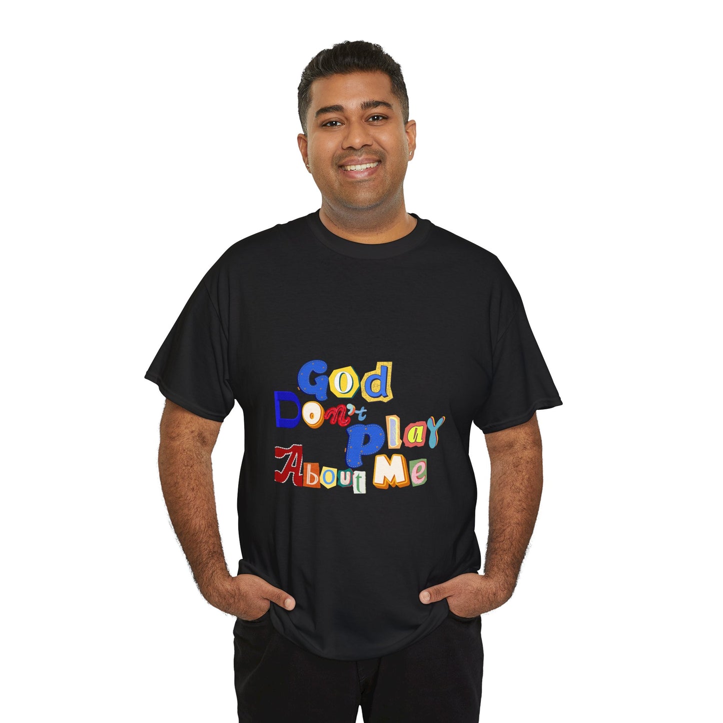 God Don't Play About Me T-Shirt