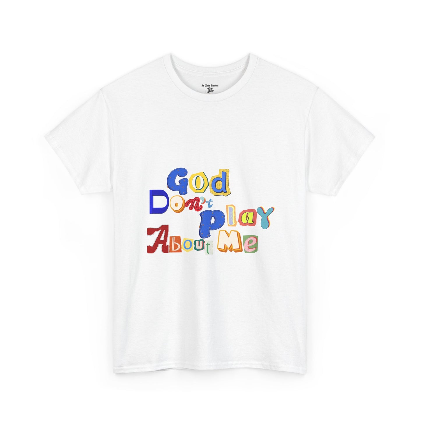 God Don't Play About Me T-Shirt