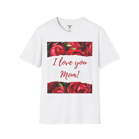 I Love You Mom T-Shirt — Red Roses Mother’s Day Tee