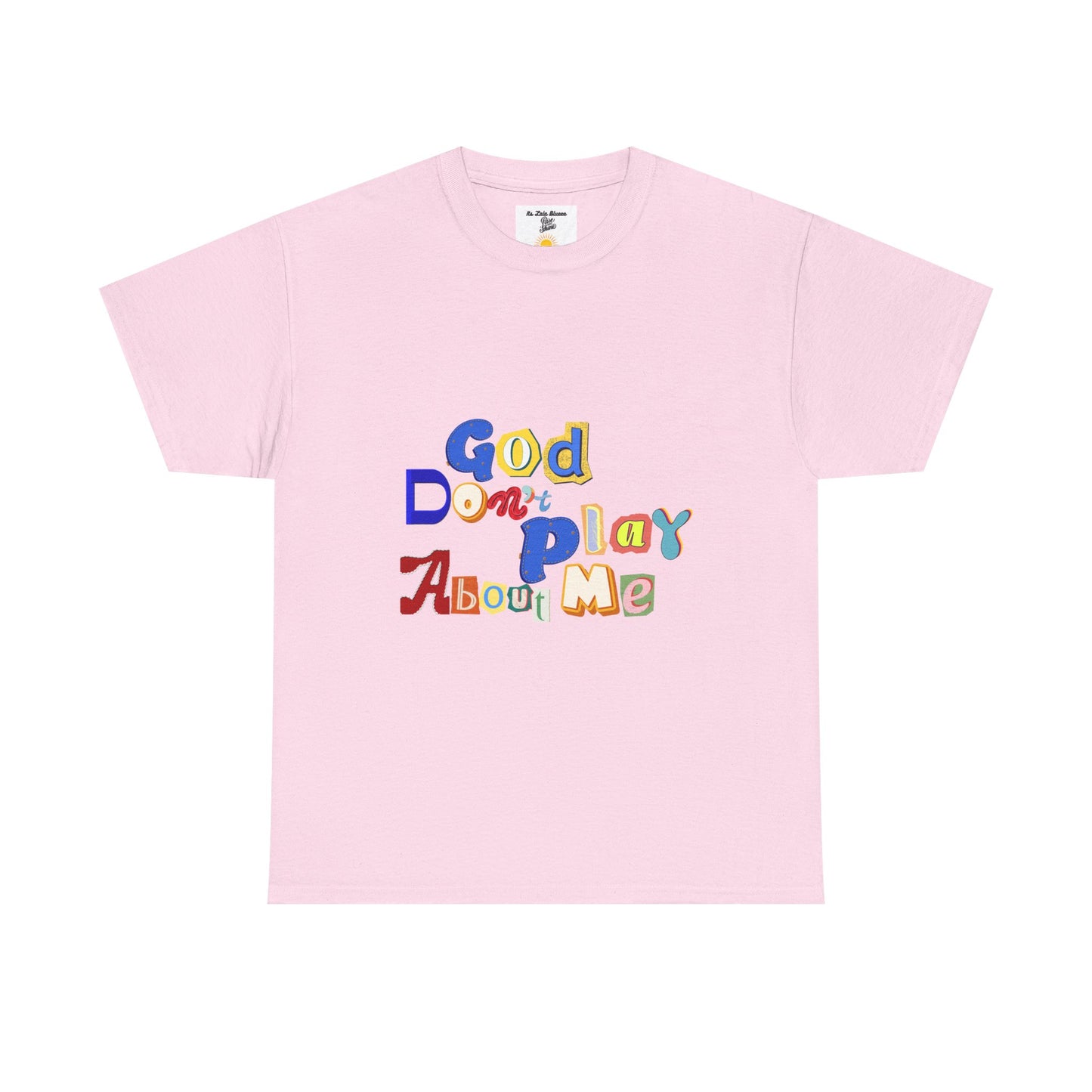 God Don't Play About Me T-Shirt