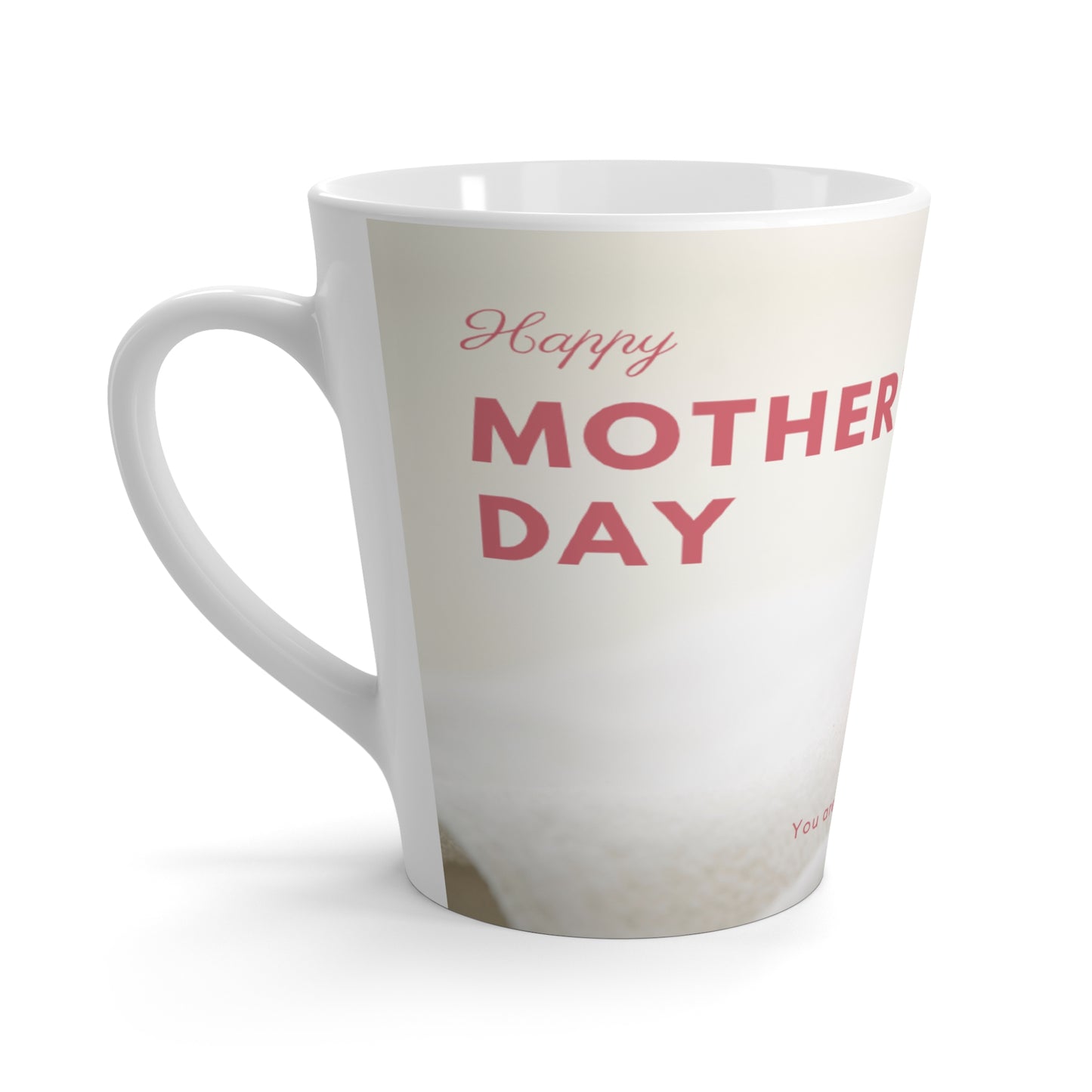 Happy Mother’s Day Latte Mug — Pink Rose Sentiment, "You are the best Mom" Gift