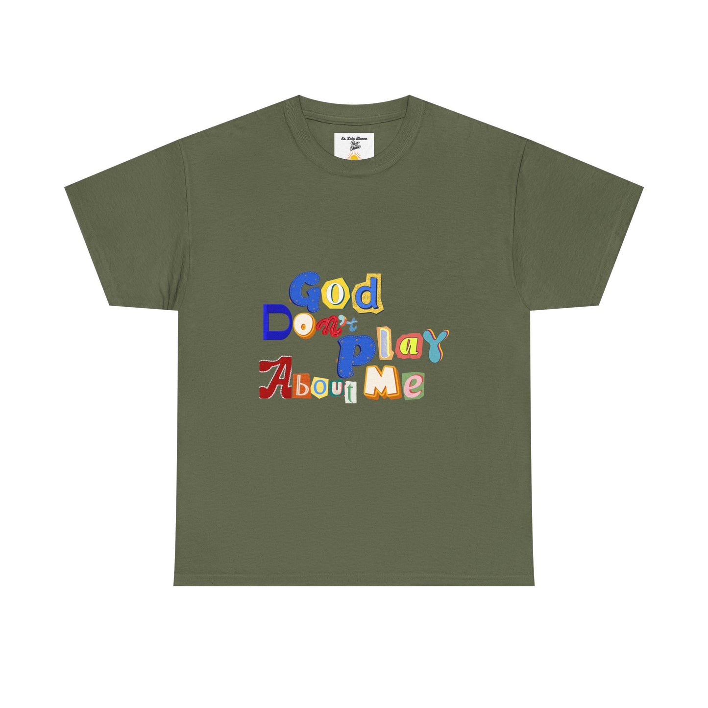 God Don't Play About Me T-Shirt