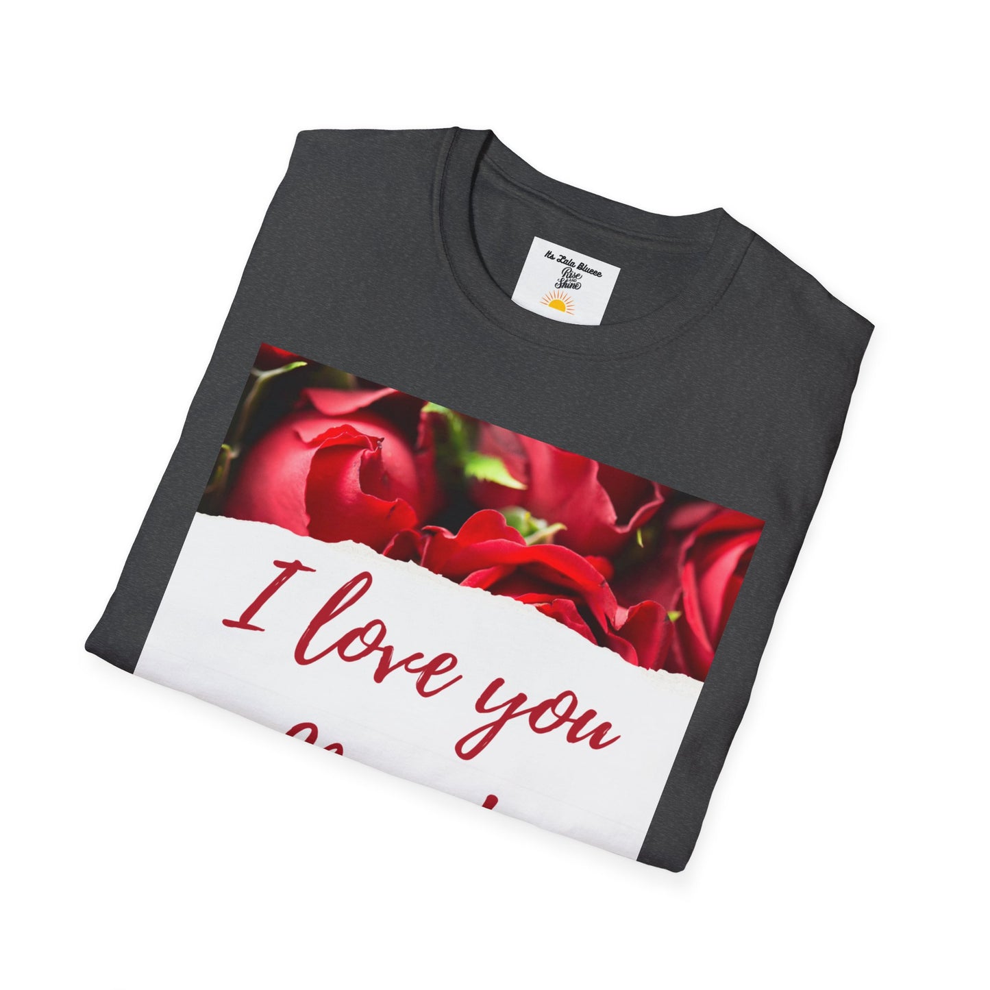 I Love You Mom T-Shirt — Red Roses Mother’s Day Tee
