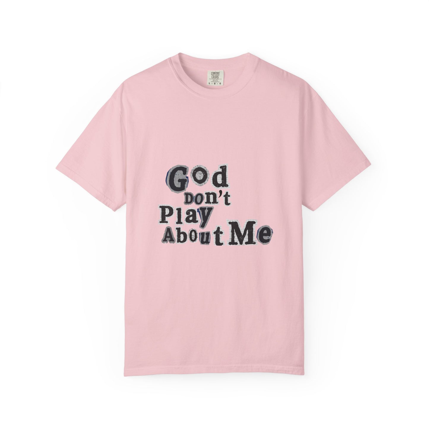 T-Shirt — "God Don't Play About Me" Inspirational Faith Tee