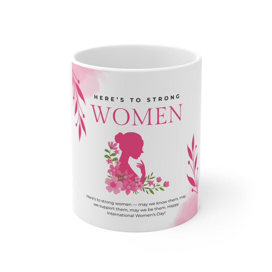 Here's to Strong Women Mug — Inspirational International Women's Day Coffee Cup